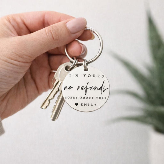Personalized Funny Keychain – "I'm Yours No Refunds" - Anniversary Gift