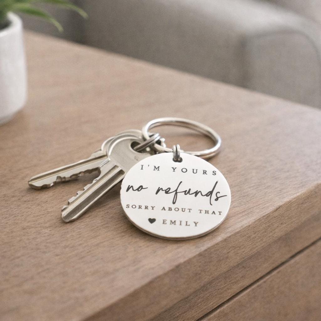 Personalized Funny Keychain – "I'm Yours No Refunds" - Anniversary Gift